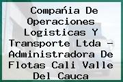 Compañia De Operaciones Logisticas Y Transporte Ltda - Administradora De Flotas Cali Valle Del Cauca