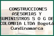 CONSTRUCCIONES ASESORIAS Y SUMINISTROS S O G DE COLOMBIA LTDA Bogotá Cundinamarca