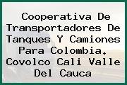 Cooperativa De Transportadores De Tanques Y Camiones Para Colombia. Covolco Cali Valle Del Cauca