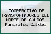 Ver cooperativa de transportadores del norte de caldas manizales caldas COOPERATIVA DE TRANSPORTADORES DEL NORTE DE CALDAS Manizales Caldas