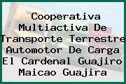 Cooperativa Multiactiva De Transporte Terrestre Automotor De Carga El Cardenal Guajiro Maicao Guajira