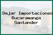 Dejar Importaciones Bucaramanga Santander