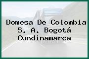 Ver domesa de colombia s a bogota cundinamarca Domesa De Colombia S. A. Bogotá Cundinamarca