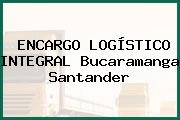 ENCARGO LOGÍSTICO INTEGRAL Bucaramanga Santander