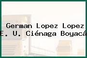 German Lopez Lopez E. U. Ciénaga Boyacá