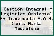 Gestión Integral Y Logística Ambiental En Transporte S.A.S. Santa Marta Magdalena