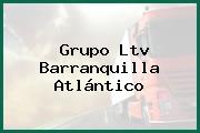 Ver grupo ltv barranquilla atlantico Grupo Ltv Barranquilla Atlántico