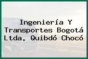 Ingeniería Y Transportes Bogotá Ltda. Quibdó Chocó