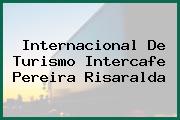 Internacional De Turismo Intercafe Pereira Risaralda