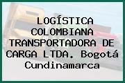 LOGÍSTICA COLOMBIANA TRANSPORTADORA DE CARGA LTDA. Bogotá Cundinamarca