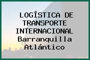 LOGÍSTICA DE TRANSPORTE INTERNACIONAL Barranquilla Atlántico