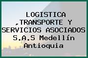 LOGISTICA ,TRANSPORTE Y SERVICIOS ASOCIADOS S.A.S Medellín Antioquia