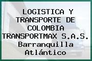 LOGISTICA Y TRANSPORTE DE COLOMBIA TRANSPORTMAX S.A.S. Barranquilla Atlántico