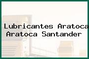 Lubricantes Aratoca Aratoca Santander