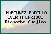 MARTÚNEZ PADILLA EVERTH ENRIQUE Riohacha Guajira