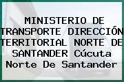 MINISTERIO DE TRANSPORTE DIRECCIÓN TERRITORIAL NORTE DE SANTANDER Cúcuta Norte De Santander