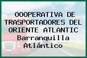 OOOPERATIVA DE TRASPORTADORES DEL ORIENTE ATLANTIC Barranquilla Atlántico