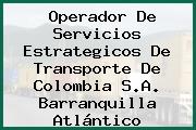 Operador De Servicios Estrategicos De Transporte De Colombia S.A. Barranquilla Atlántico