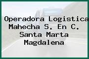 Operadora Logistica Mahecha S. En C. Santa Marta Magdalena