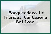 Parqueadero La Troncal Cartagena Bolívar