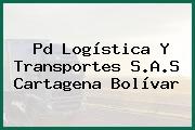 Ver pd logistica y transportes sas cartagena bolivar Pd Logística Y Transportes S.A.S Cartagena Bolívar