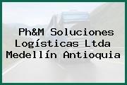 Ph&M Soluciones Logísticas Ltda Medellín Antioquia