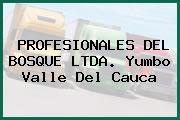 PROFESIONALES DEL BOSQUE LTDA. Yumbo Valle Del Cauca