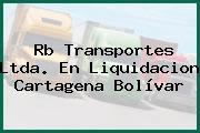 Rb Transportes Ltda. En Liquidacion Cartagena Bolívar