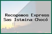 Recogemos Express Sas Istmina Chocó