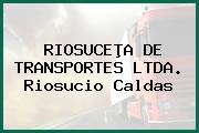 RIOSUCEÞA DE TRANSPORTES LTDA. Riosucio Caldas