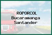 ROPORCOL Bucaramanga Santander
