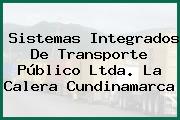 Sistemas Integrados De Transporte Público Ltda. La Calera Cundinamarca