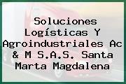 Soluciones Logísticas Y Agroindustriales Ac & M S.A.S. Santa Marta Magdalena