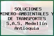 SOLUCIONES MINERO-AMBIENTALES Y DE TRANSPORTES S.A.S. Medellín Antioquia