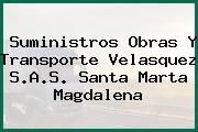 Suministros Obras Y Transporte Velasquez S.A.S. Santa Marta Magdalena