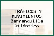 TRÁFICOS Y MOVIMIENTOS Barranquilla Atlántico