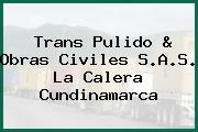 Trans Pulido & Obras Civiles S.A.S. La Calera Cundinamarca