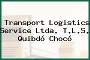 Transport Logistics Service Ltda. T.L.S. Quibdó Chocó
