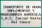 TRANSPORTE DE AGUA IMPLEMENTOS Y MAQUINARIA AGRÚCOLA S.A.S. Zarzal Valle Del Cauca