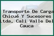 Transporte De Carga Chicué Y Sucesores Ltda. Cali Valle Del Cauca