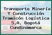 Transporte Minería Y Construcción Tramicón Logística S.A. Bogotá Cundinamarca