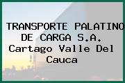 TRANSPORTE PALATINO DE CARGA S.A. Cartago Valle Del Cauca