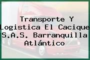Transporte Y Logistica El Cacique S.A.S. Barranquilla Atlántico