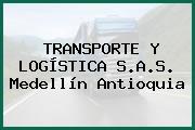TRANSPORTE Y LOGÍSTICA S.A.S. Medellín Antioquia