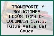 TRANSPORTE Y SOLUCIONES LOGÚSTICAS DE COLOMBIA S.A.S. Tuluá Valle Del Cauca