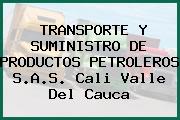 TRANSPORTE Y SUMINISTRO DE PRODUCTOS PETROLEROS S.A.S. Cali Valle Del Cauca
