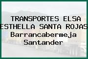 TRANSPORTES ELSA ESTHELLA SANTA ROJAS Barrancabermeja Santander