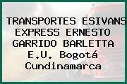 TRANSPORTES ESIVANS EXPRESS ERNESTO GARRIDO BARLETTA E.U. Bogotá Cundinamarca