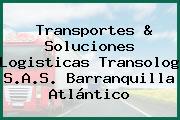 Transportes & Soluciones Logisticas Transolog S.A.S. Barranquilla Atlántico