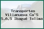 Transportes Villanueva Ca`S S.A.S Ibagué Tolima